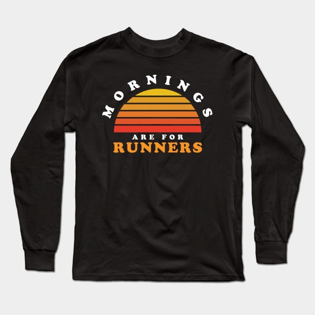 Mornings Are For Runners Marathon Running Retro Sunset Long Sleeve T-Shirt by PodDesignShop